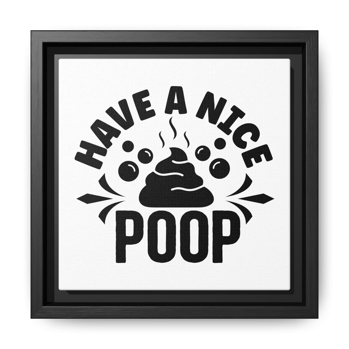 Have A Nice Poop Canvas Bathroom Art