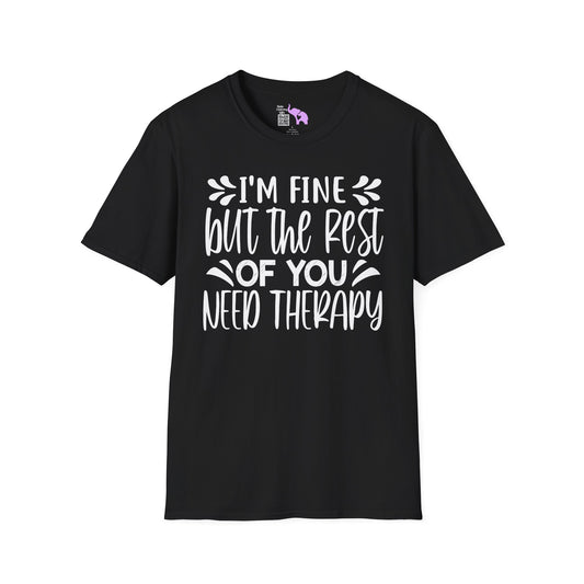 I'm Fine But The Rest Of You Need Therapy Adult T-shirt