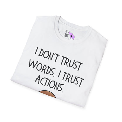 I Don't Trust Words, I Trust Actions w/Sloth T-shirt