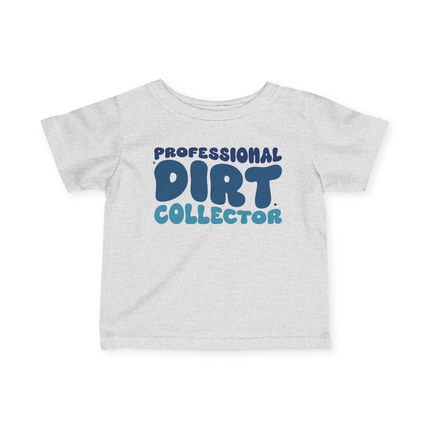 Professional Dirt Collector Infant Soft T-Shirt