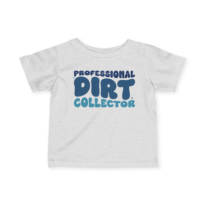 Professional Dirt Collector Infant Soft T-Shirt