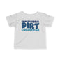 Professional Dirt Collector Infant Soft T-Shirt