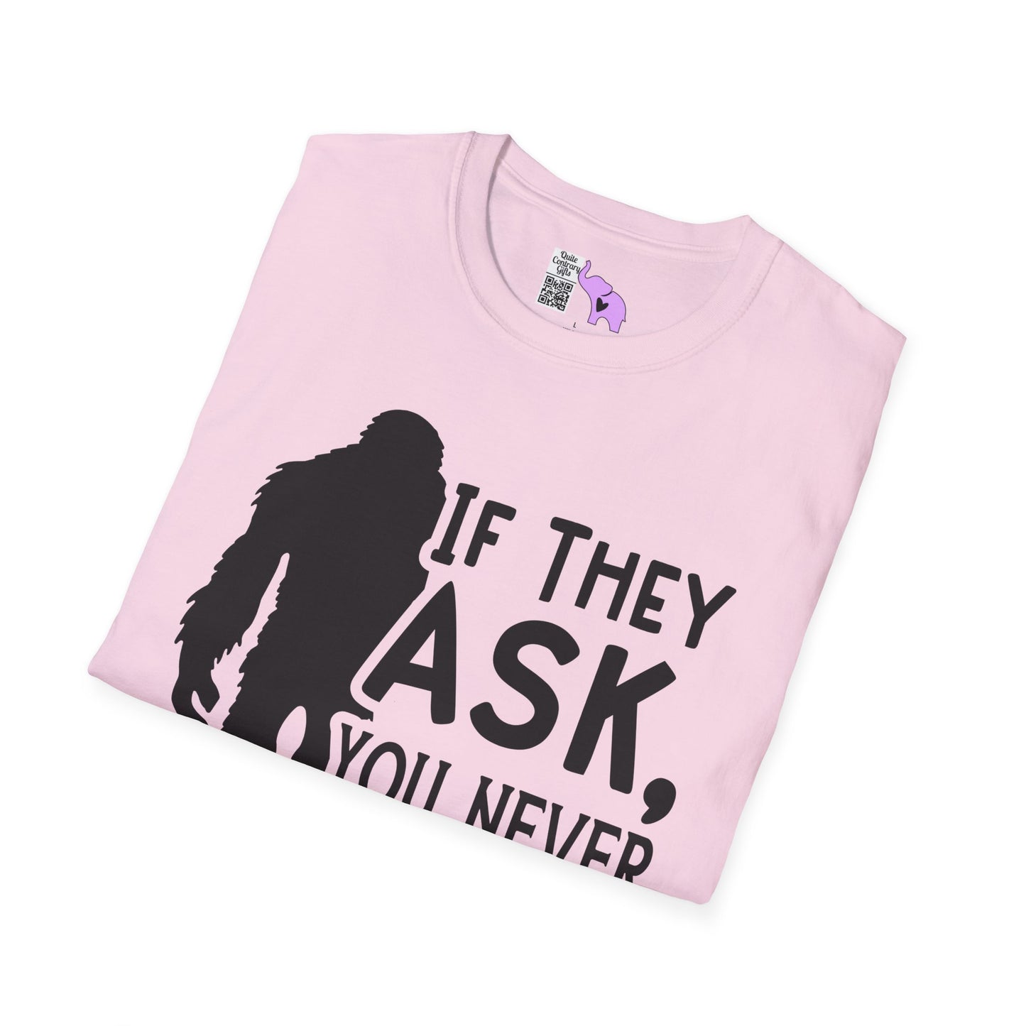 Bigfoot: If They Ask You Never Saw Me Adult T-shirt