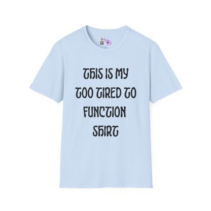 This is My Too Tired To Function Shirt Adult T-shirt