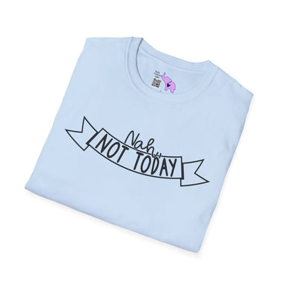 Nah Not Today Adult T-shirt