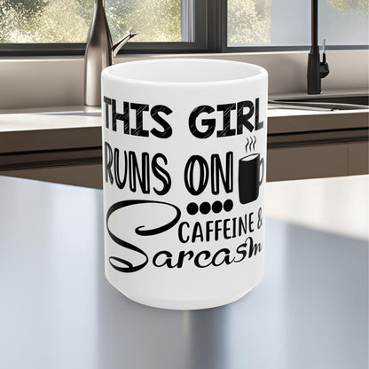 This Girl Runs On Sarcasm & Caffeine Ceramic Mug, (11oz, 15oz)