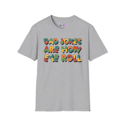 Dad Jokes Are How Eye Roll Adult T-shirt