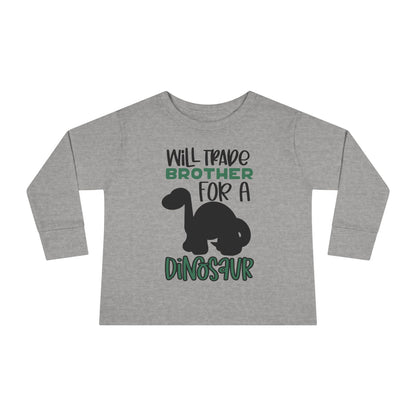 Will Trade Brother for a Dinosaur Toddler Long Sleeve Tee