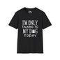 I'm Only Talking To My Dog Today T-shirt