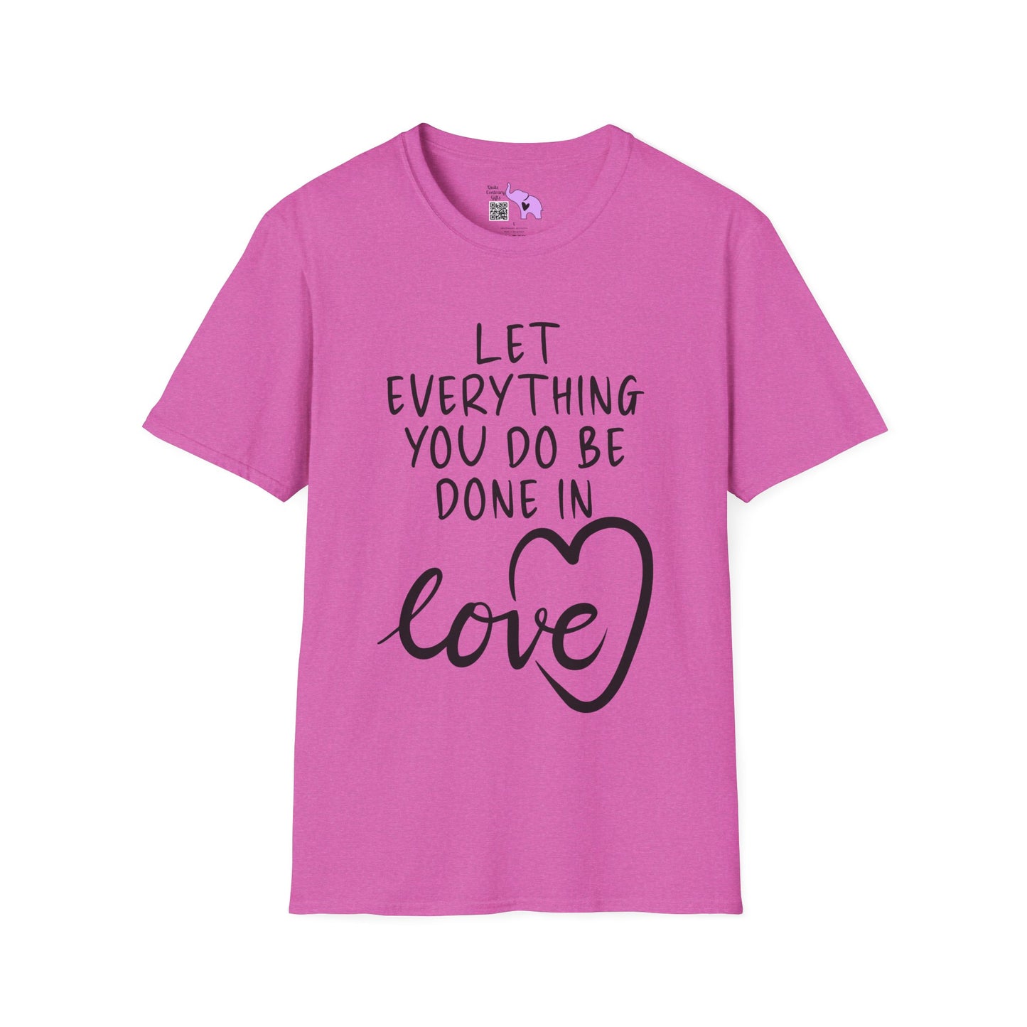 Let Everything You Do Be Done In Love Adult T-shirt