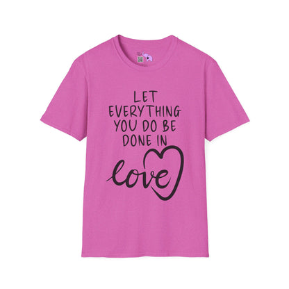 Let Everything You Do Be Done In Love Adult T-shirt