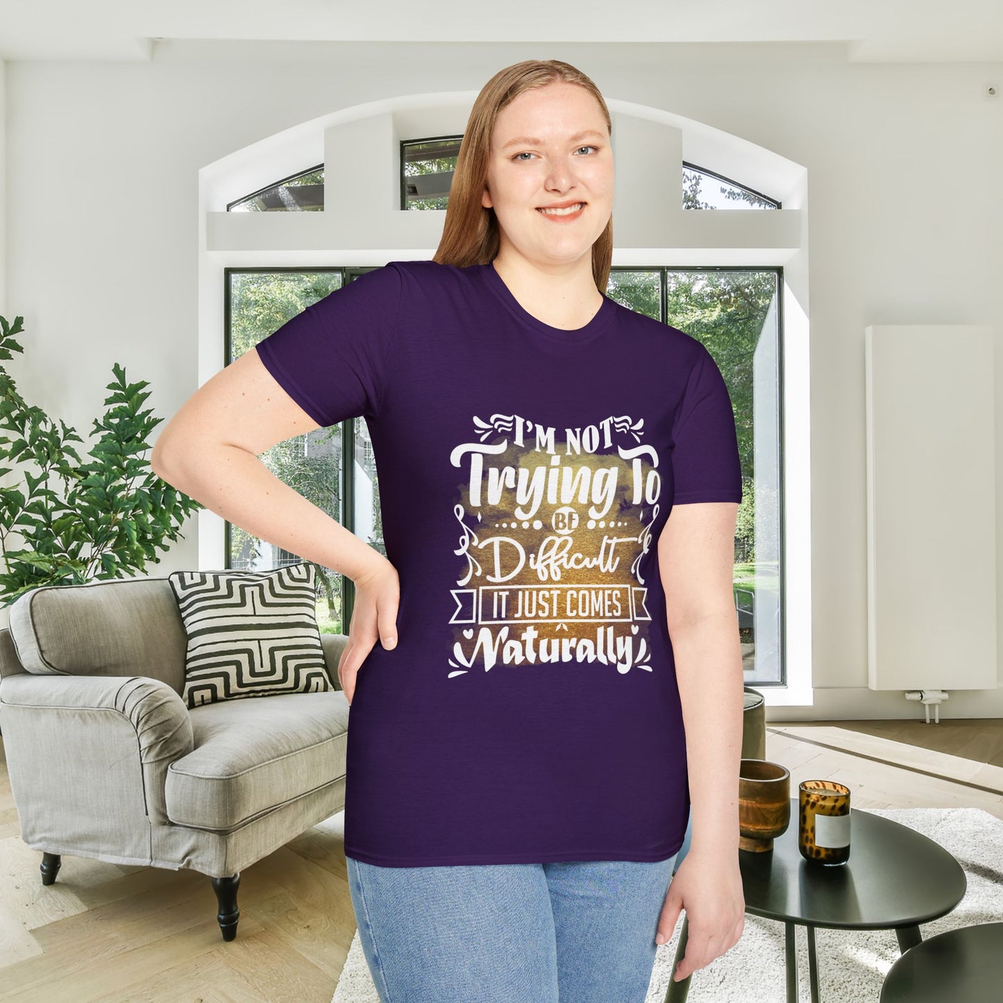 I'm Not Trying To Be Difficult It Just Comes Naturally Adult T-shirt