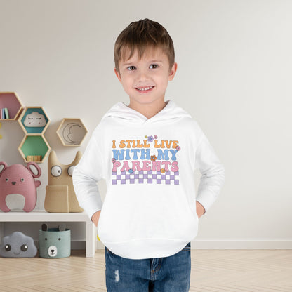 I Still Live With My Parents Toddler Hoodie