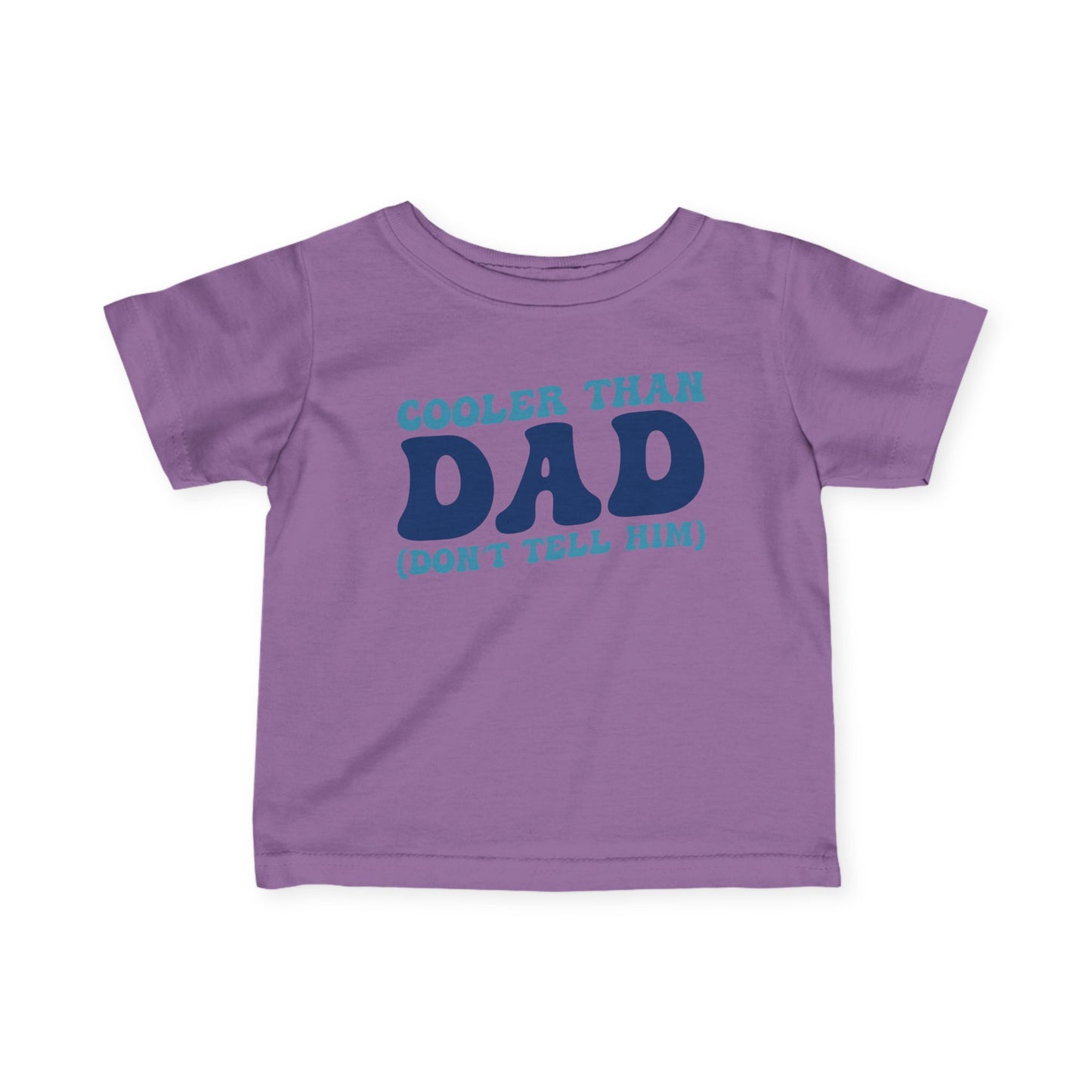 Cooler Than Dad (Don't Tell Him) Infant Soft T-Shirt