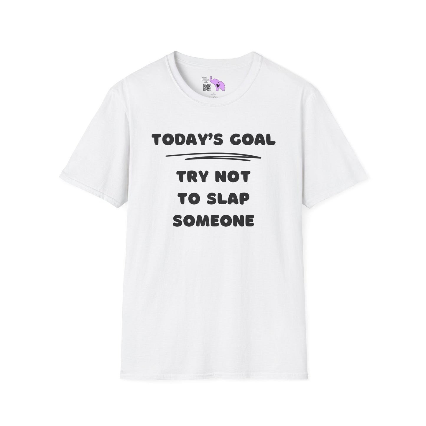 Today's Goal; Try Not To Slap Someone Adult T-shirt