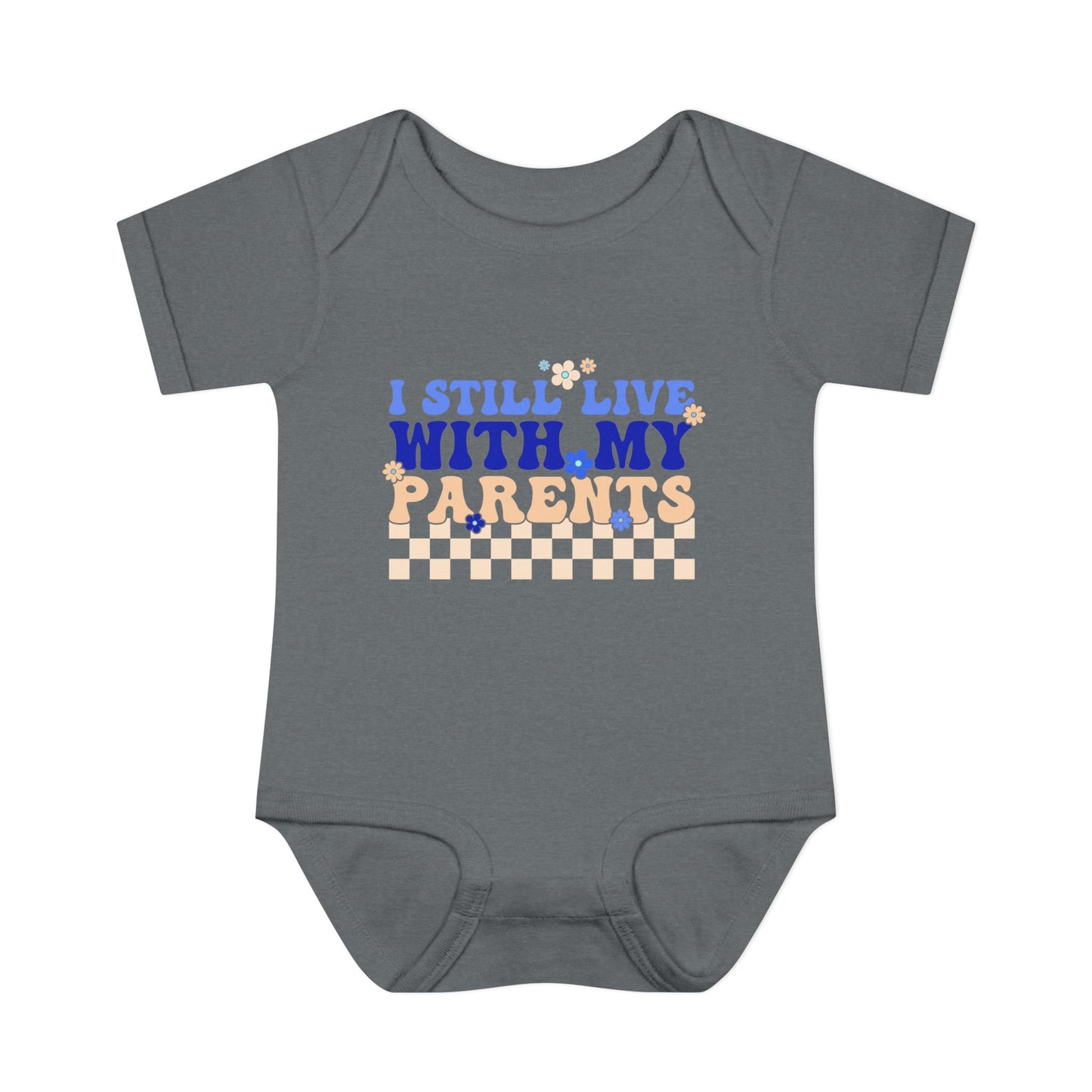 I Still Live With My Parents Infant Baby Rib Bodysuit
