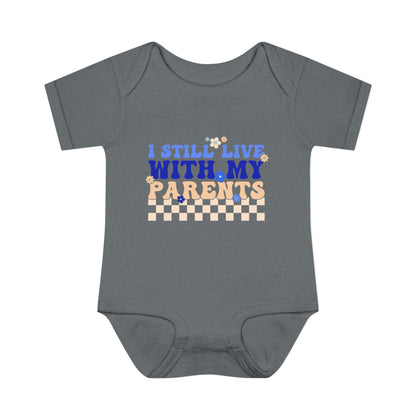 I Still Live With My Parents Infant Baby Rib Bodysuit