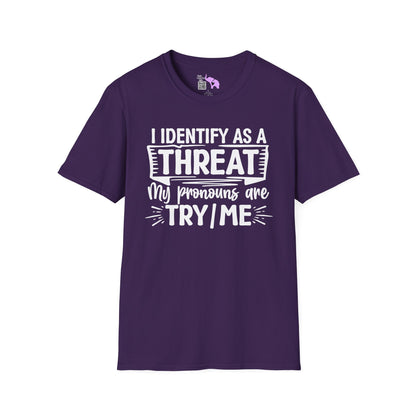 I Identify As A Threat; My Prounouns Are Try/Me Adult T-shirt