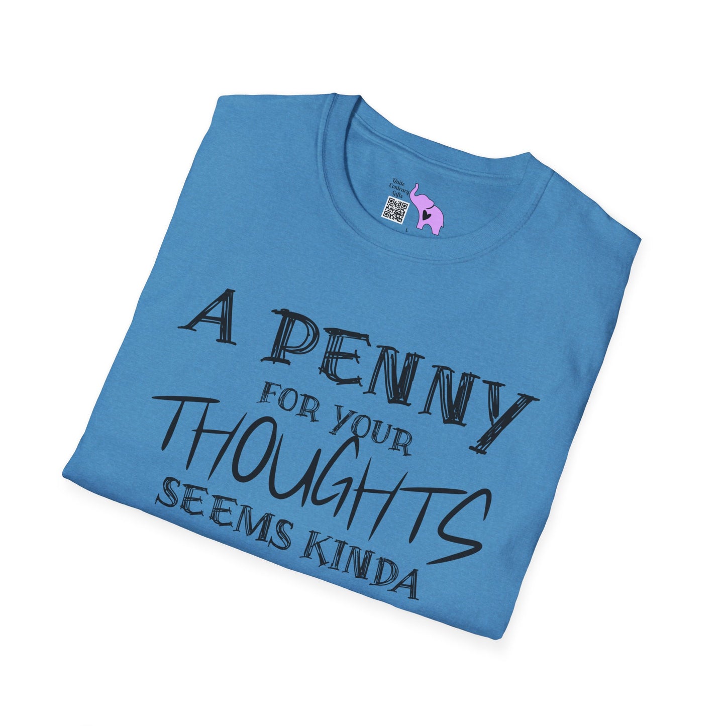 A Penny For Your Thoughts Seems Kinda Pricey Adult T-shirt