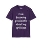 I am Becoming Pessimistic About my Optimism Adult T-shirt