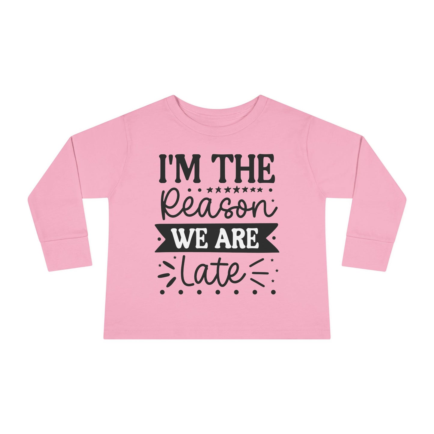 I'm The Reason We Are Late Toddler Long Sleeve Tee