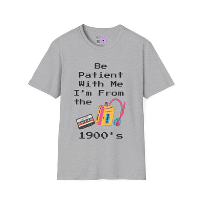 Please Be Patient With Me I'm From The 1900's T-shirt