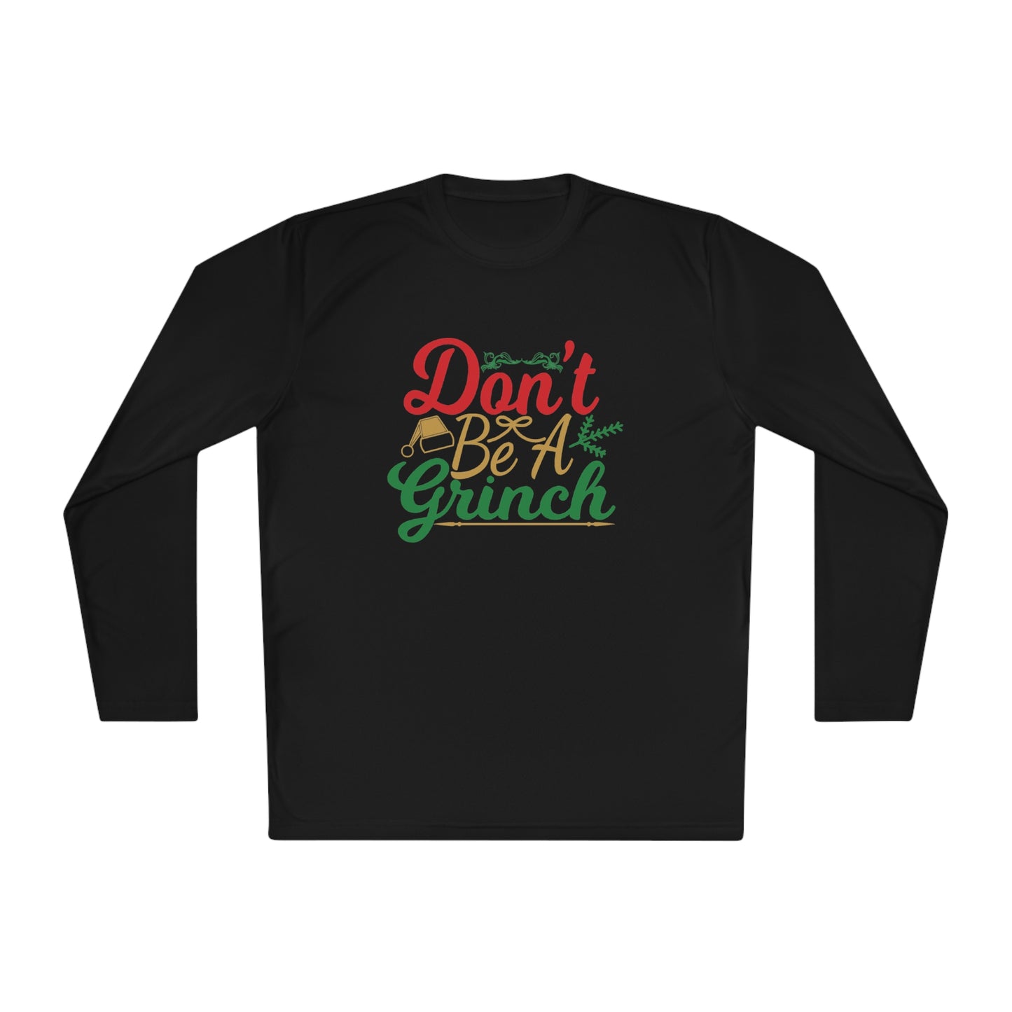 Don't Be A Grinch Adult Long Sleeve Tee