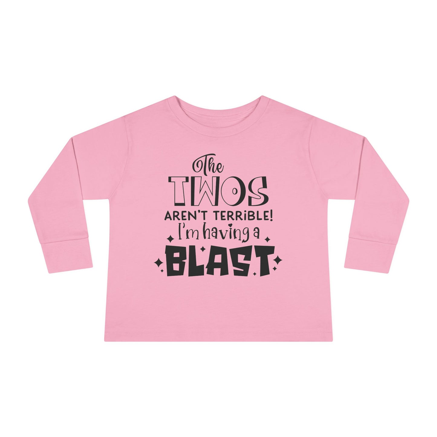 The Twos Aren't Terrible I'm Having a Blast Toddler Long Sleeve Tee