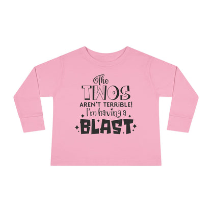 The Twos Aren't Terrible I'm Having a Blast Toddler Long Sleeve Tee