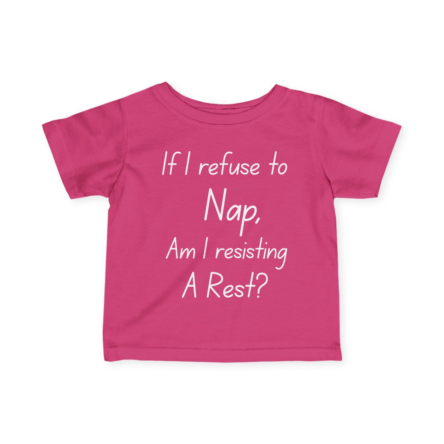 ""If I Refuse To Nap Am I Resisting A Rest? Infant Soft T-Shirt