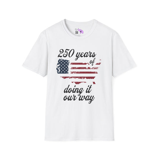 250 Years of Doing It Our Way Adult T-shirt