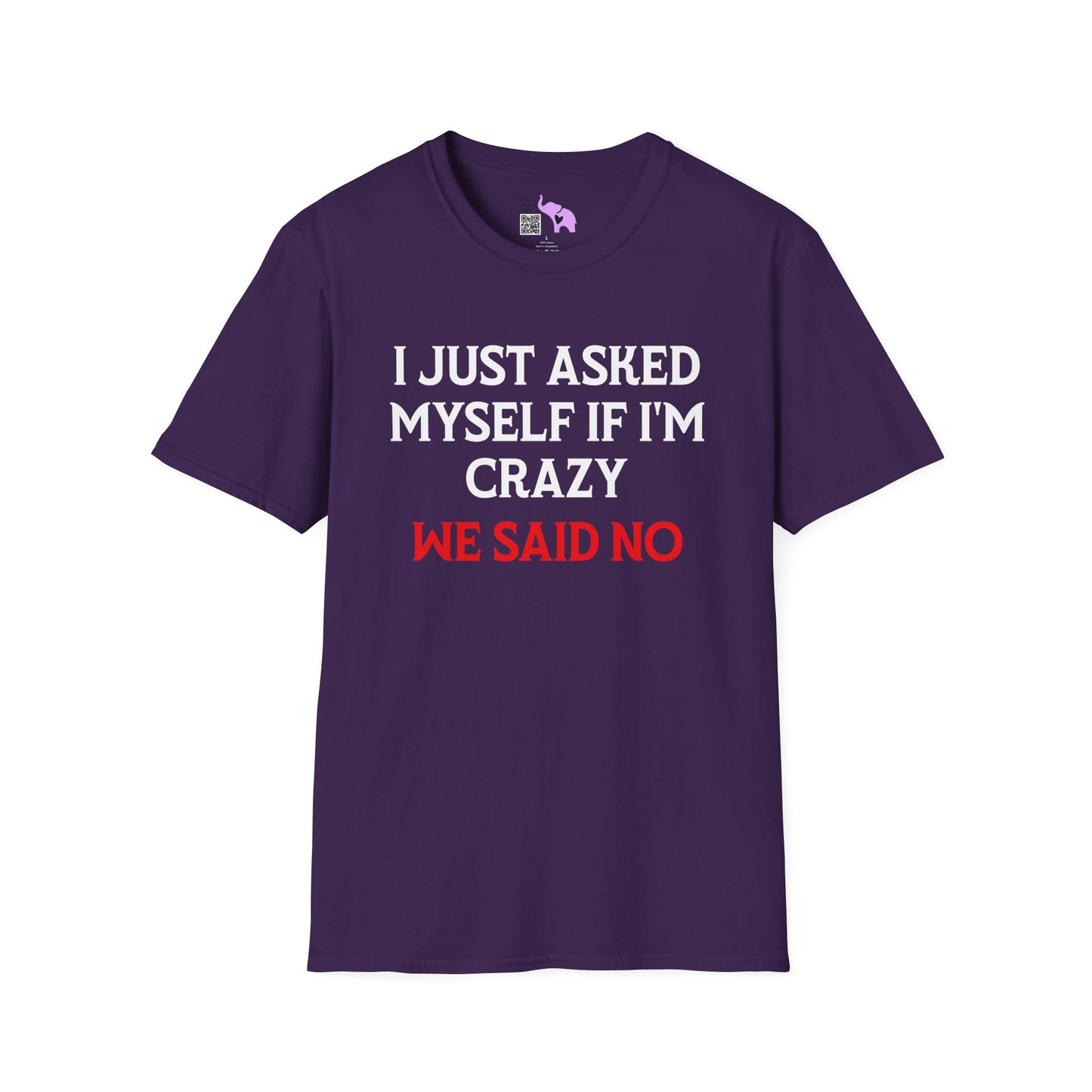 I Just Asked Myself If I'm Crazy We Said No Adult T-shirt