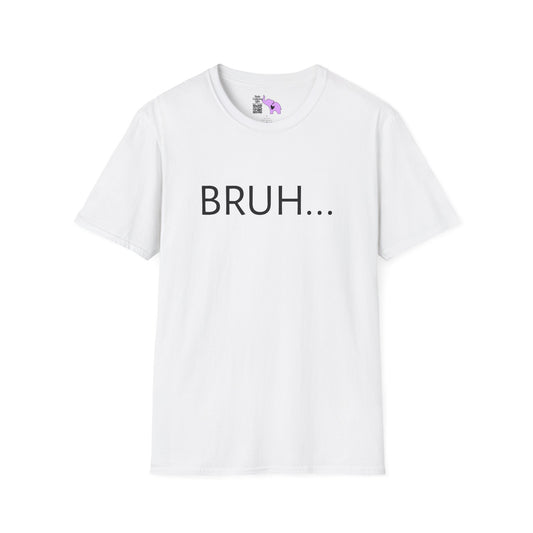 Bruh... Adult T-shirt