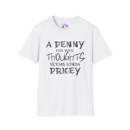 A Penny For Your Thoughts Seems Kinda Pricey Adult T-shirt