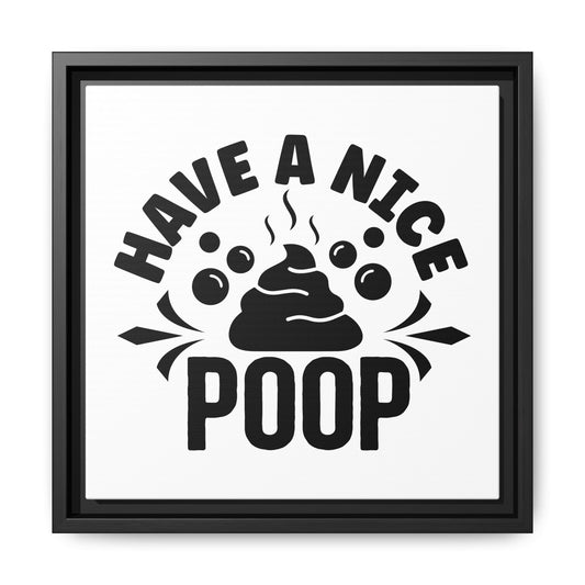 Have A Nice Poop Canvas Bathroom Art