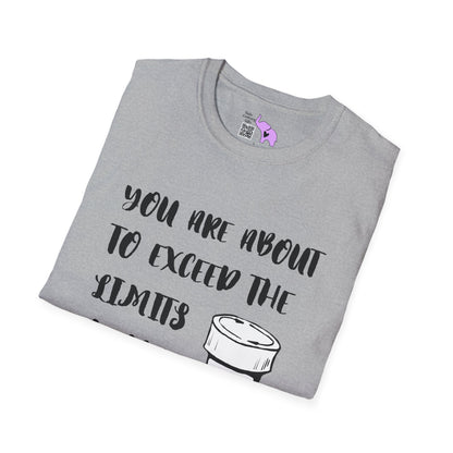 You Are About to Exceed the Limits of My Medication T-shirt