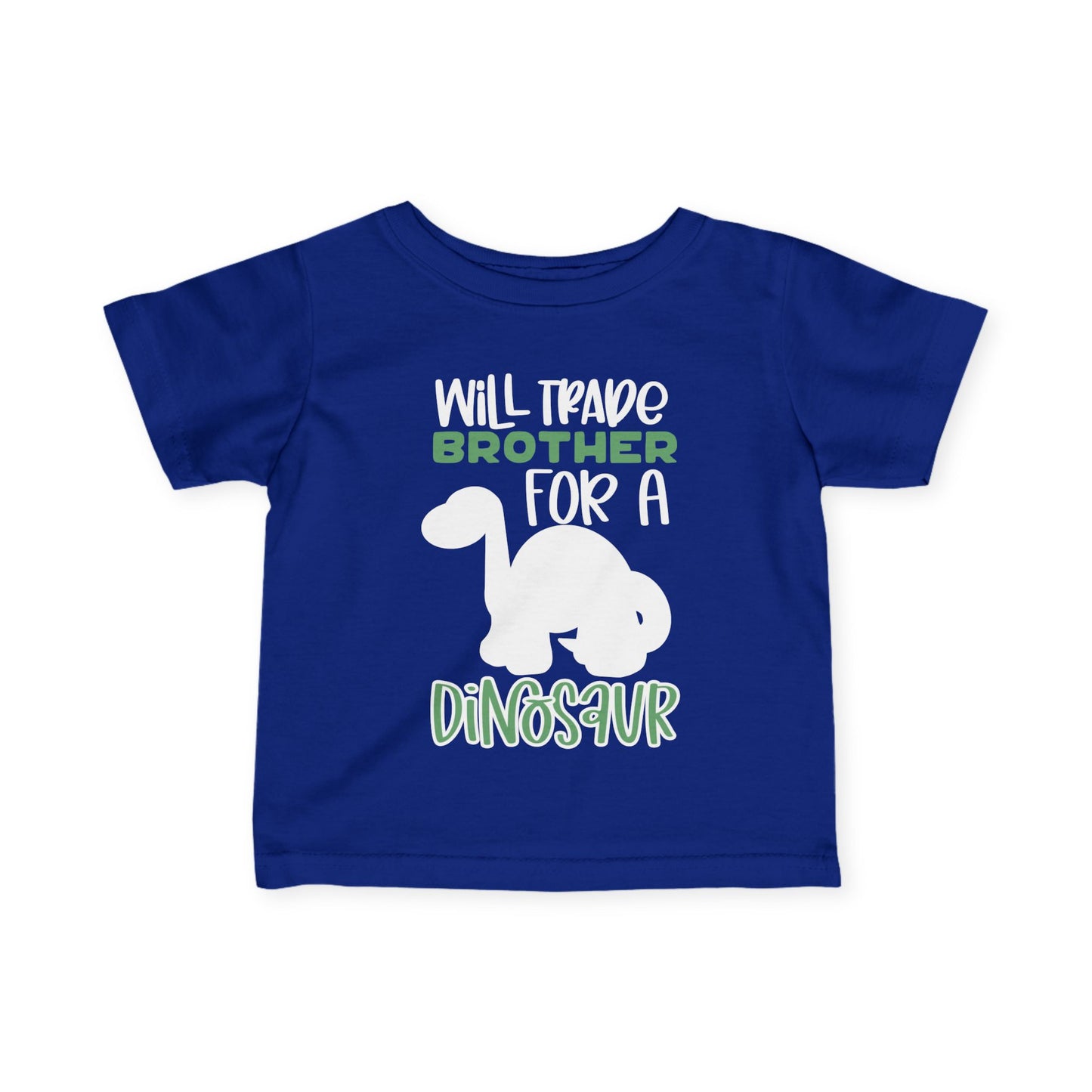 Will Trade Brother For A Dinosaur Infant T-Shirt