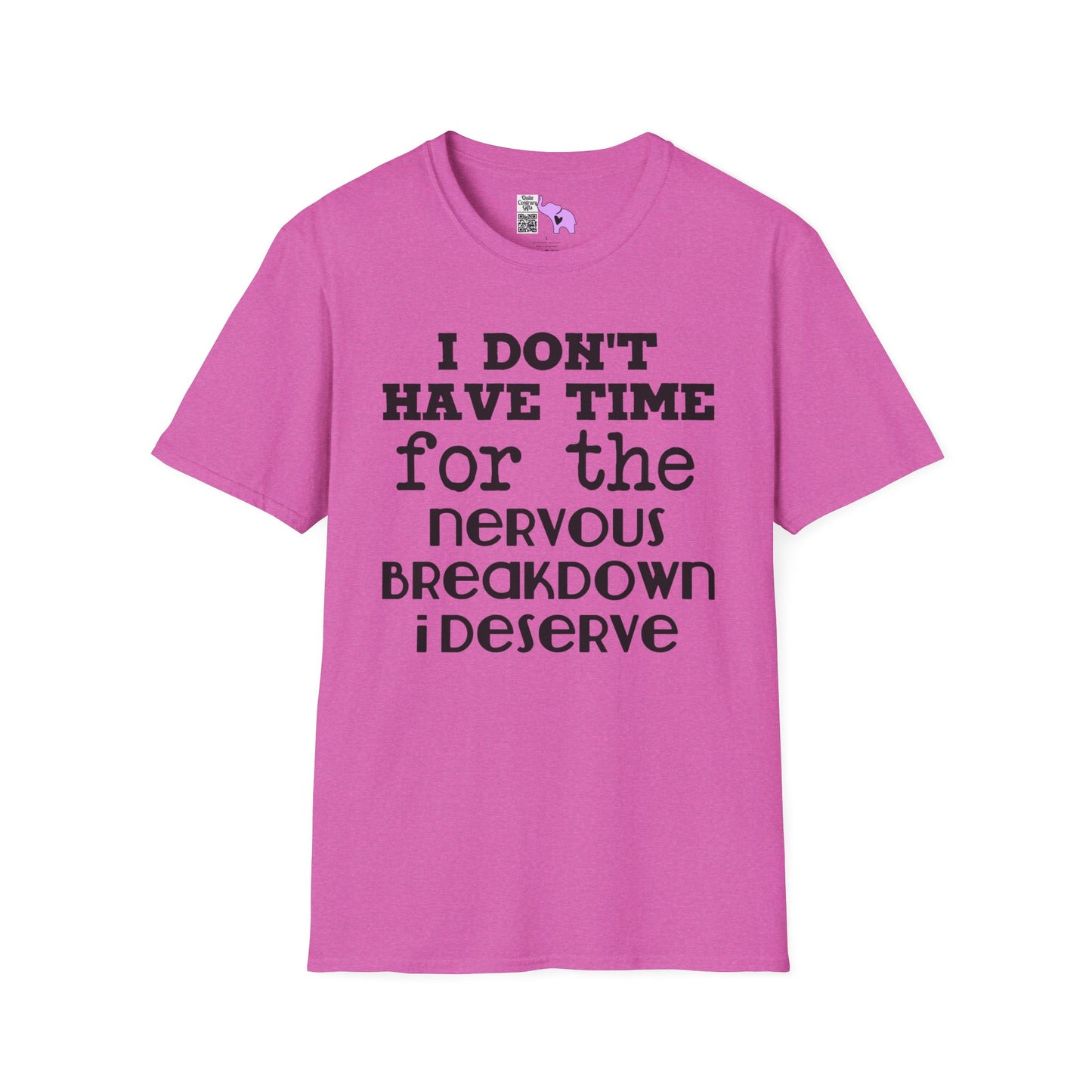 I Don't Have Time For The Nervous Breakdown I Deserve Adult T-shirt