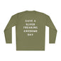 Have A Super Freaking Awesome Day Lightweight Long Sleeve Tee