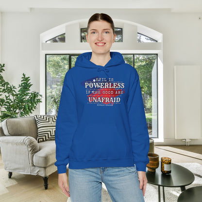 Evil is Powerless if the Good Are Unafraid - Ronald Reagan Heavy Blend™ Hooded Sweatshirt