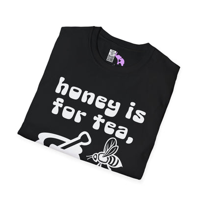Honey Is For Tea Not Me Adult T-shirt