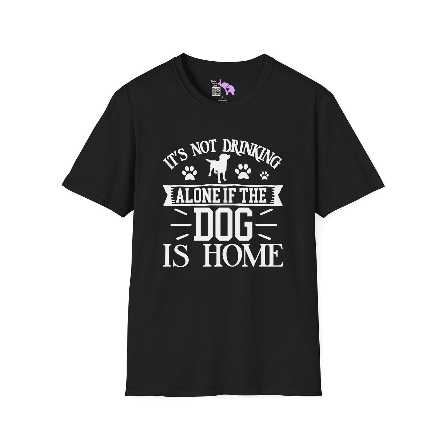 It's Not Drinking Alone If Your Dog Is Home Adult T-shirt