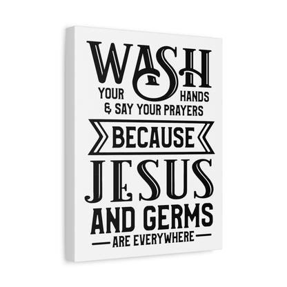 Wash Your Hands & Say Your Prayers Because... Canvas Art