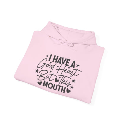 I Have A Good Heart But This Mouth... Heavy Blend™ Hooded Sweatshirt