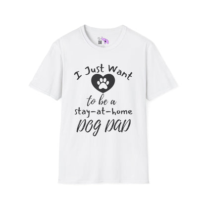 I Just Want To Be A Stay At Home Dog Dad Adult T-shirt