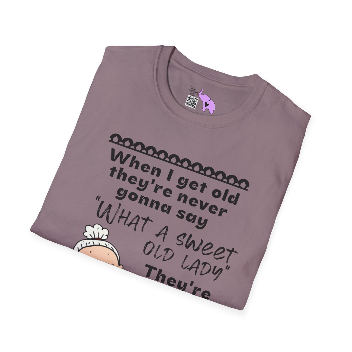 When I Get Old They're Never Gonna Say... Adult T-shirt