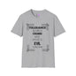 Tolerance Becomes A Crime When Applied to Evil Adult T-shirt