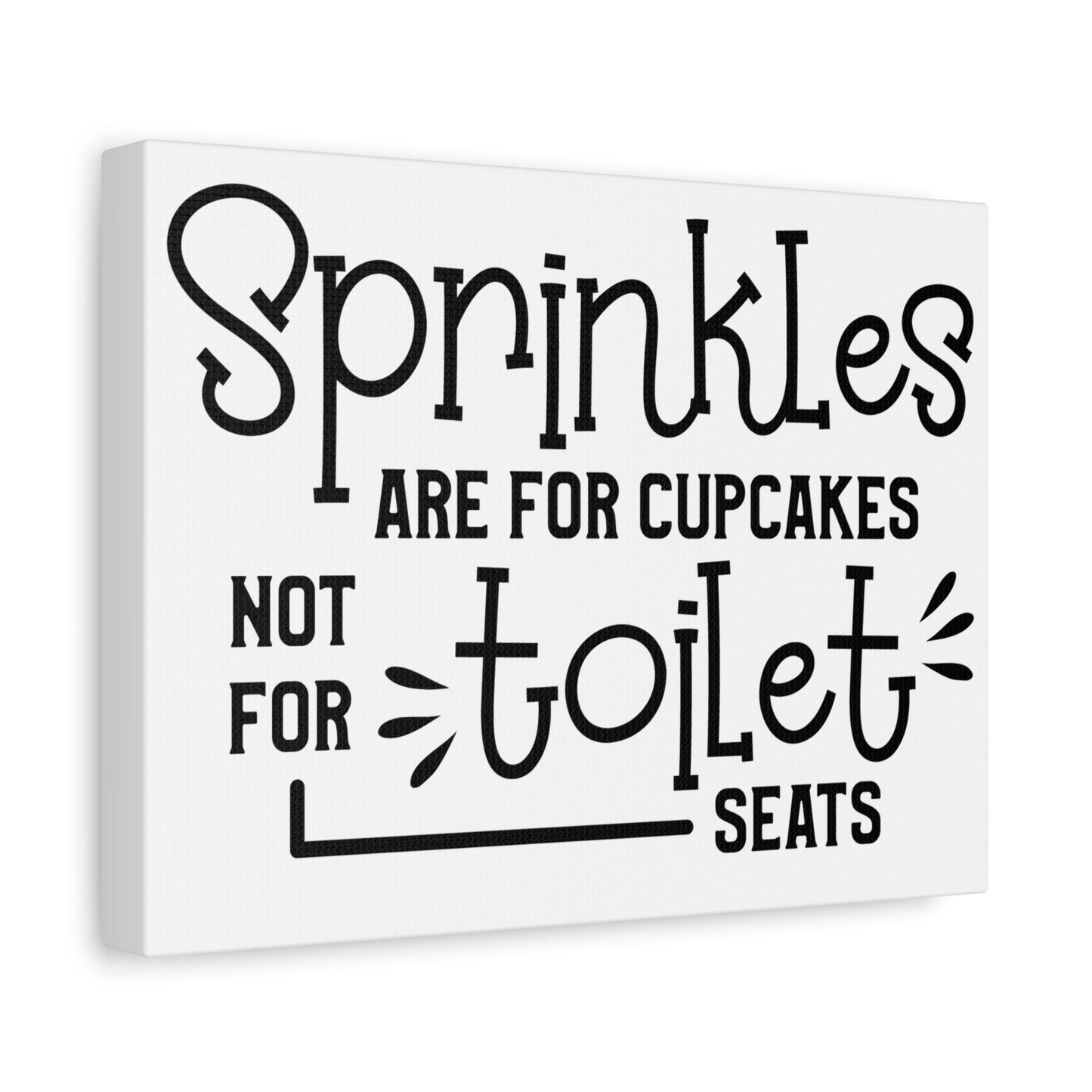 Sprinkles Are For Cupcakes Not Toilet Seats Canvas Art