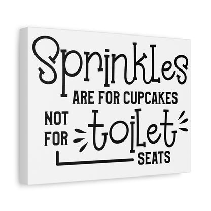 Sprinkles Are For Cupcakes Not Toilet Seats Canvas Art