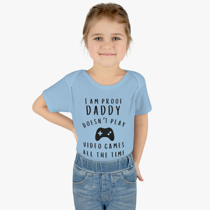 I'm Proof Daddy Doesn't Always Play Video Games Infant Baby Rib Bodysuit